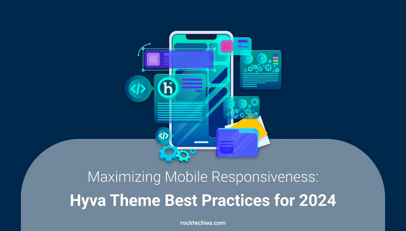 Maximizing Mobile Responsiveness Hyva Theme Best Practices for 2024