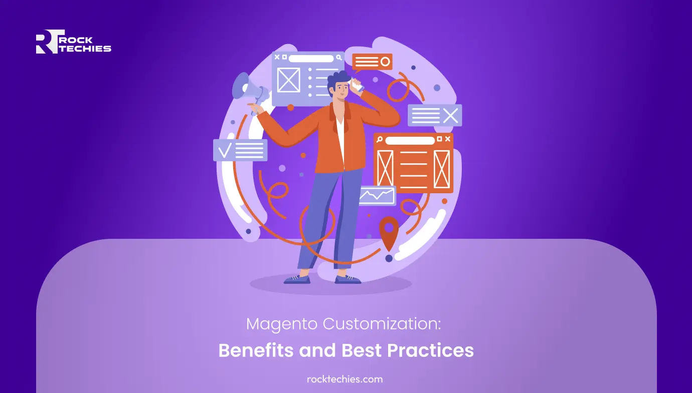 Magento Customization Benefits and Best Practices